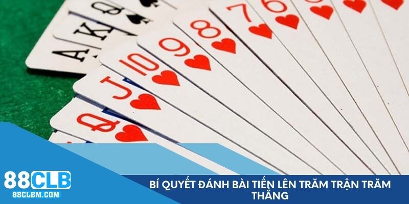 Bí quyết đánh bài Tiến Lên trăm trận trăm thắng