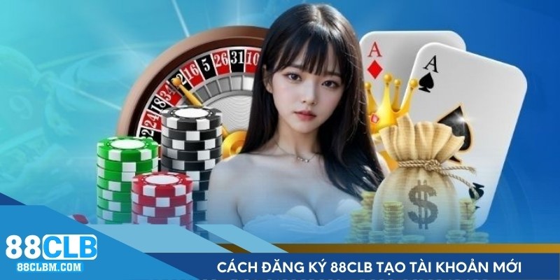 Cách đăng ký 88CLB tạo tài khoản mới