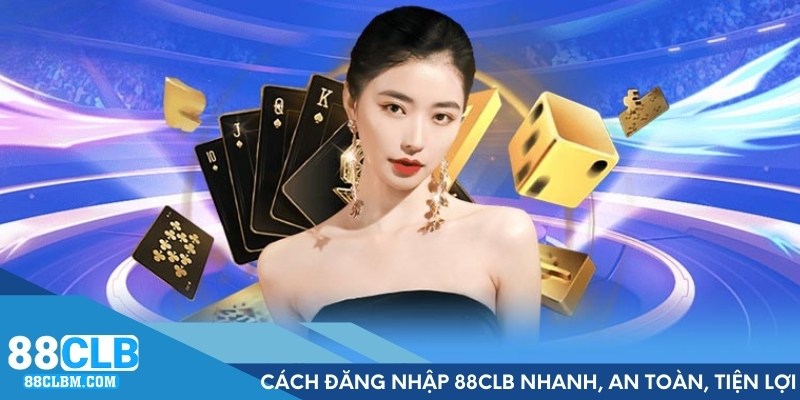Chi Tiết Cách Đăng Nhập 88CLB Nhanh, An Toàn, Tiện Lợi
