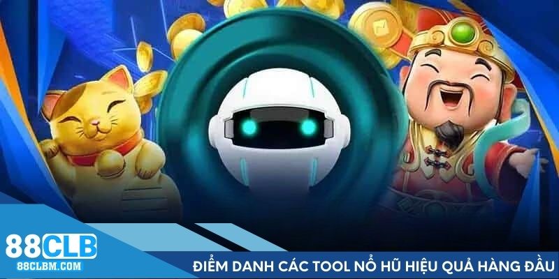 Điểm danh các tool nổ hũ hiệu quả hàng đầu