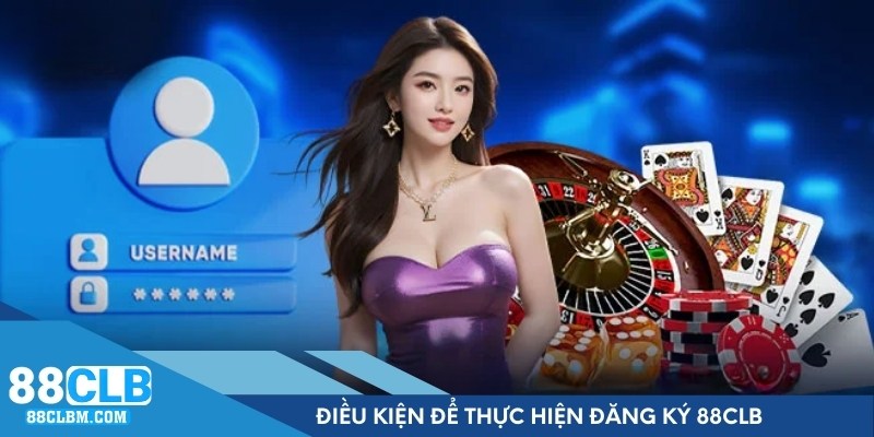 Điều kiện để thực hiện đăng ký 88CLB