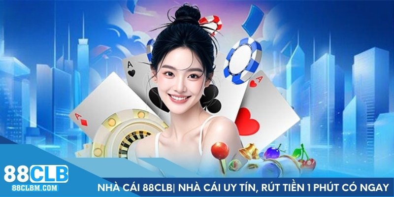 Nhà Cái 88CLB| Nhà Cái Uy Tín, Rút Tiền 1 Phút Có Ngay